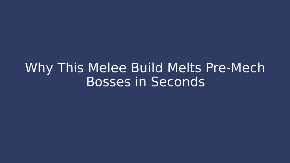 Why This Melee Build Melts Pre-Mech Bosses in Seconds