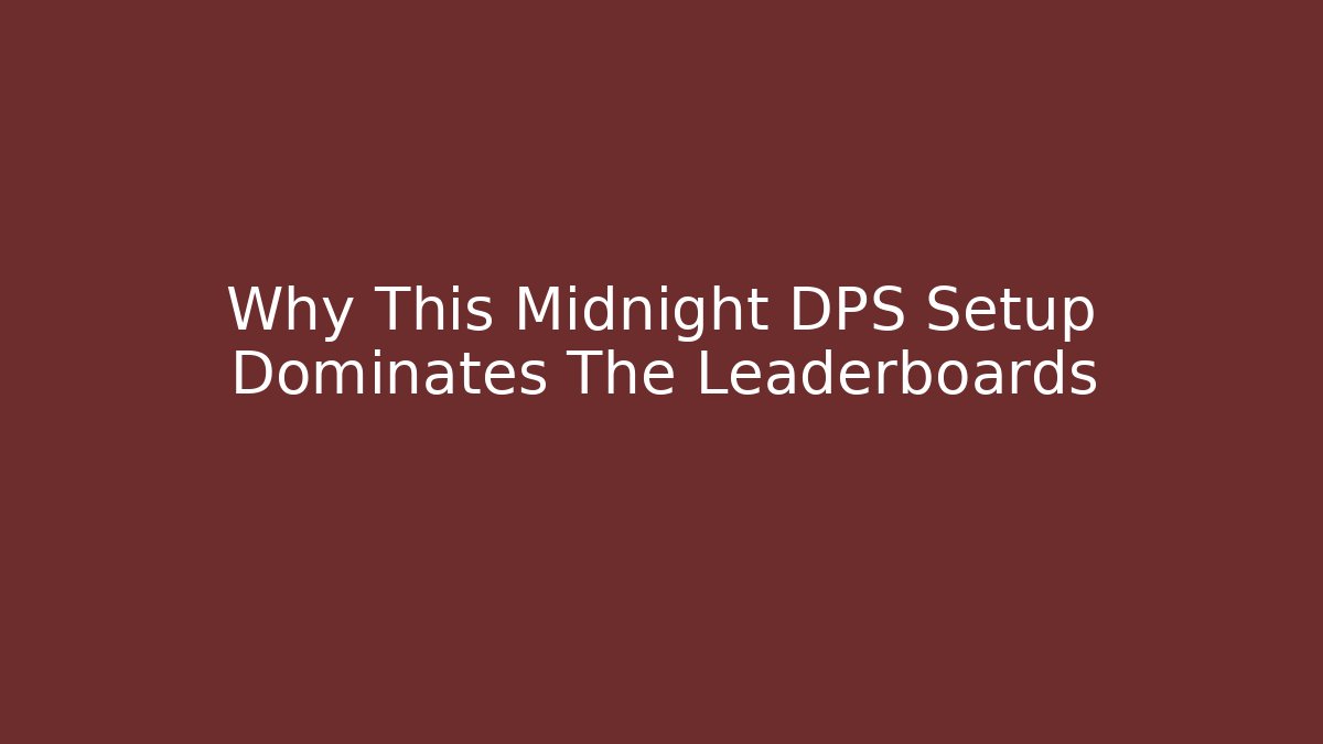 Why This Midnight DPS Setup Dominates The Leaderboards