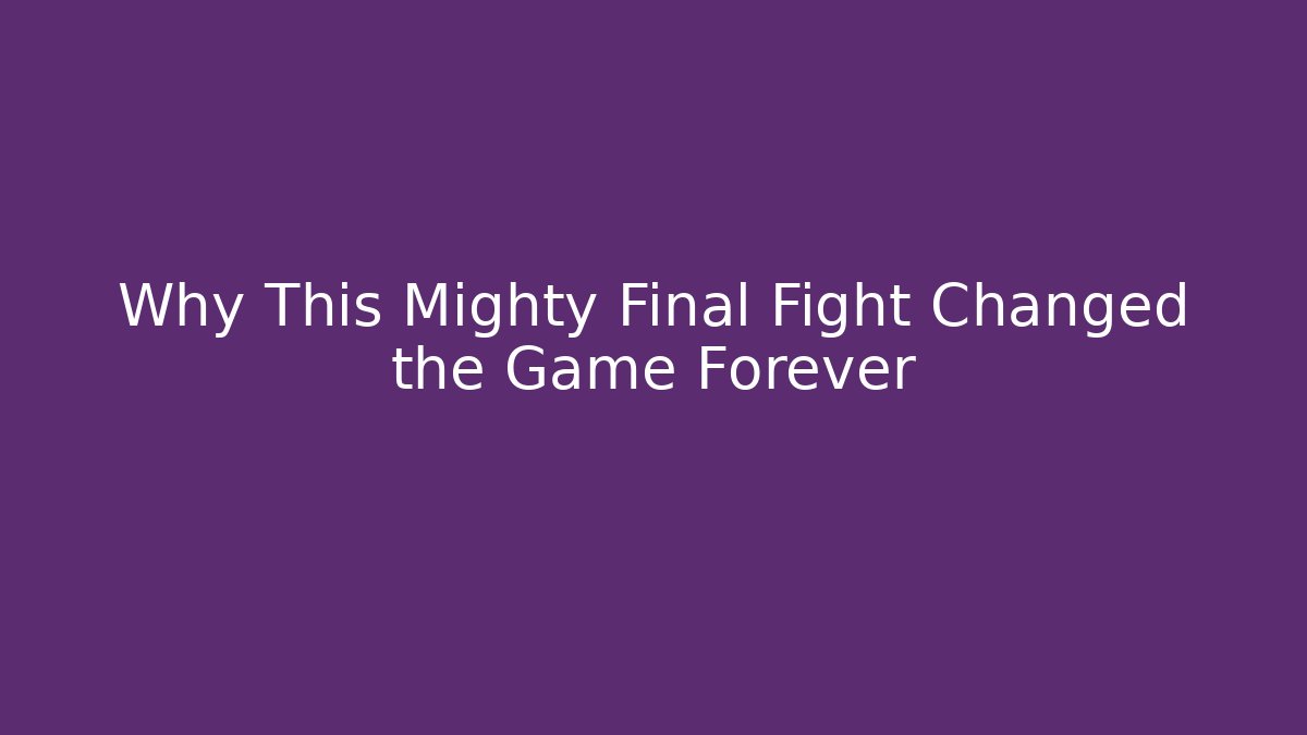 Why This Mighty Final Fight Changed the Game Forever - Critter Realm