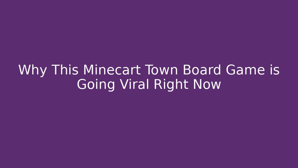 Why This Minecart Town Board Game is Going Viral Right Now