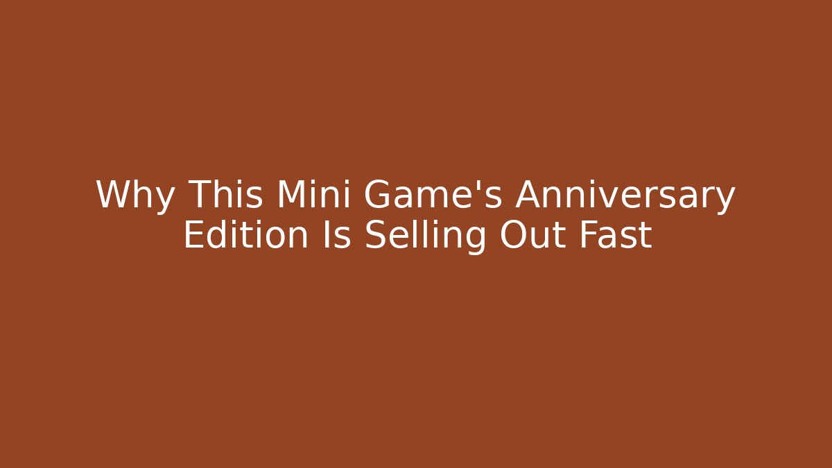 Why This Mini Game's Anniversary Edition Is Selling Out Fast - Critter Realm