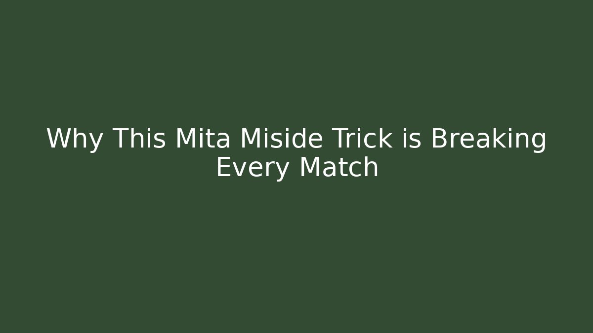 Why This Mita Miside Trick is Breaking Every Match