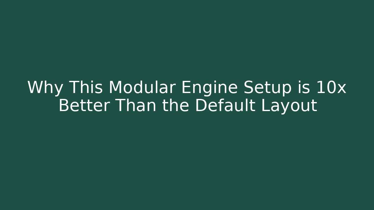 Why This Modular Engine Setup is 10x Better Than the Default Layout - Critter Realm