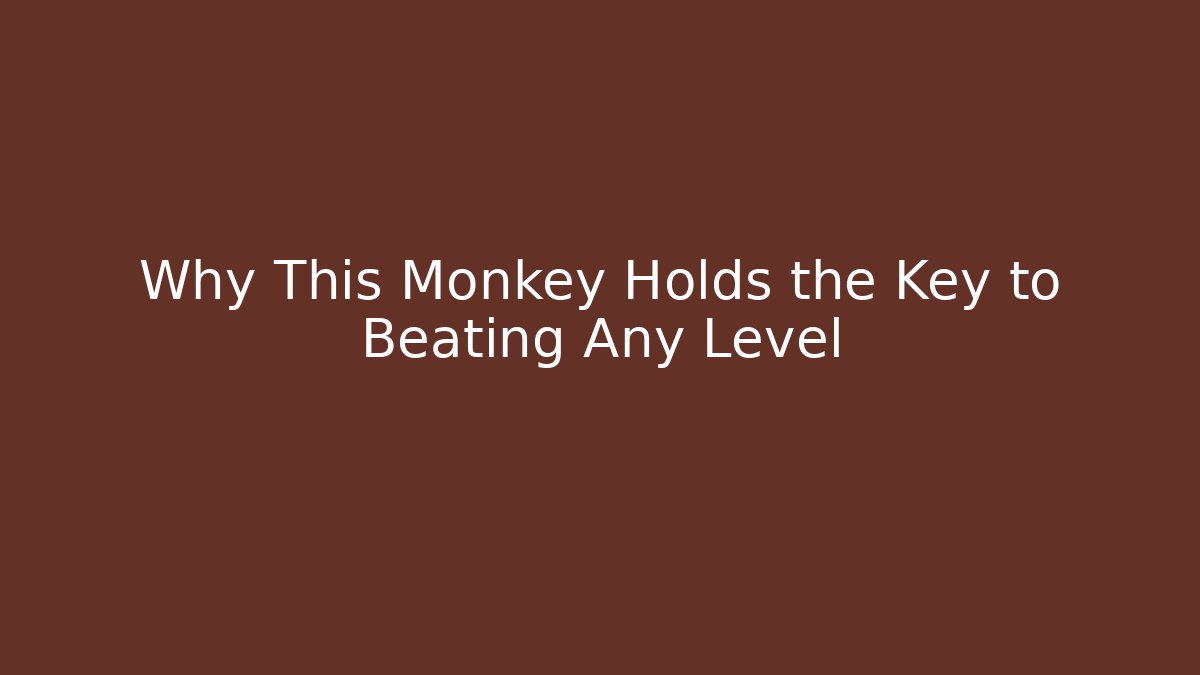 Why This Monkey Holds the Key to Beating Any Level