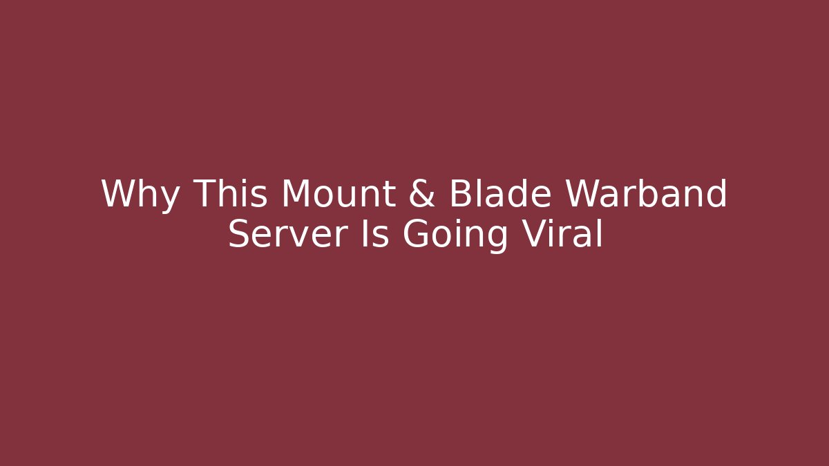 Why This Mount & Blade Warband Server Is Going Viral