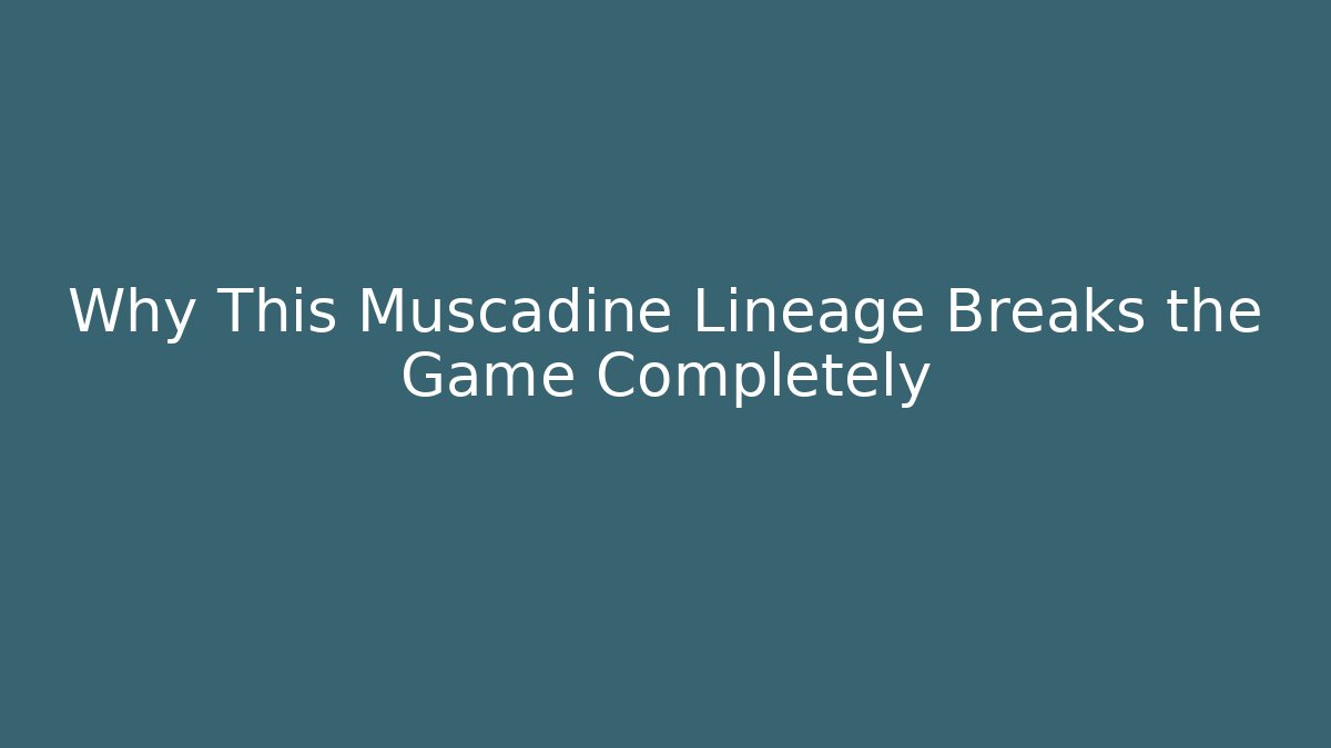 Why This Muscadine Lineage Breaks the Game Completely