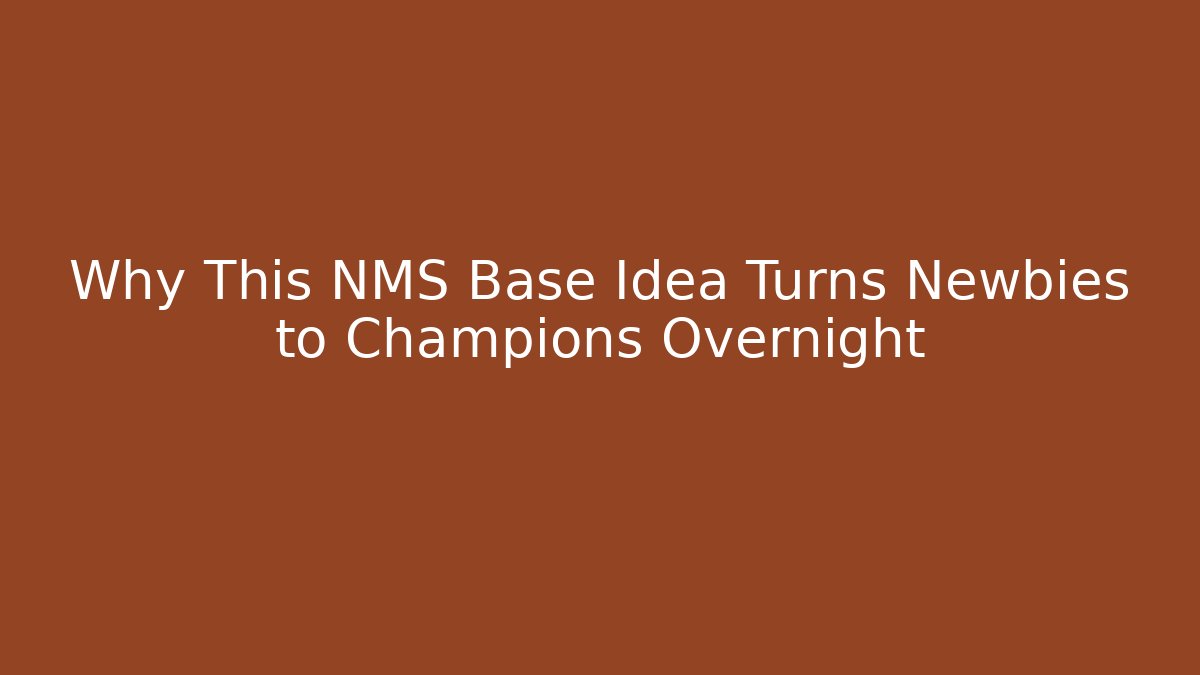 Why This NMS Base Idea Turns Newbies to Champions Overnight