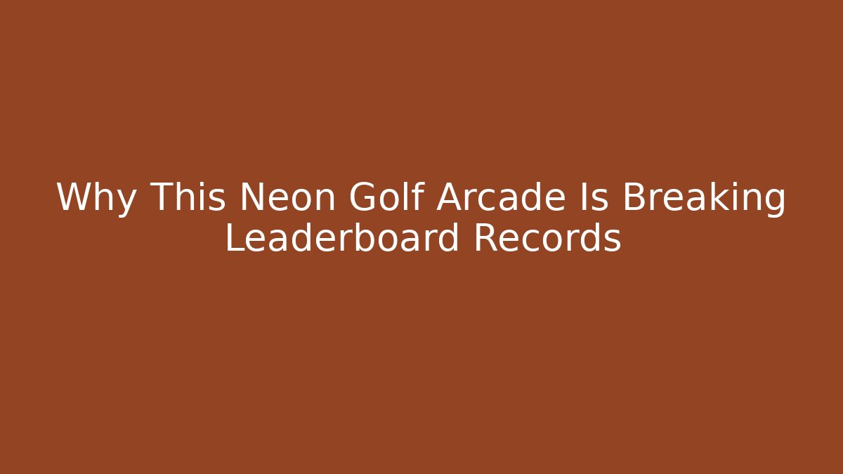 Why This Neon Golf Arcade Is Breaking Leaderboard Records