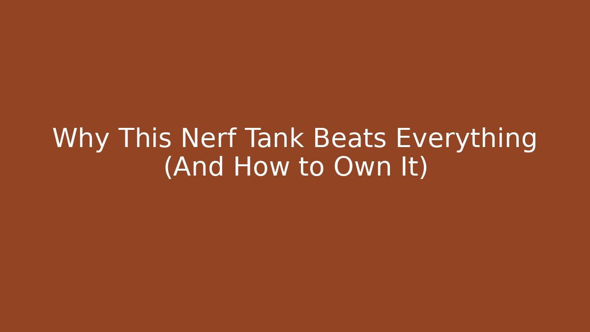 Why This Nerf Tank Beats Everything (And How to Own It) - Critter Realm