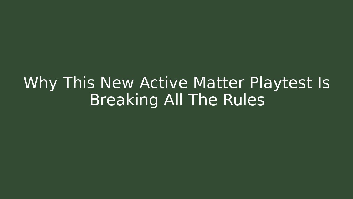 Why This New Active Matter Playtest Is Breaking All The Rules - Critter Realm