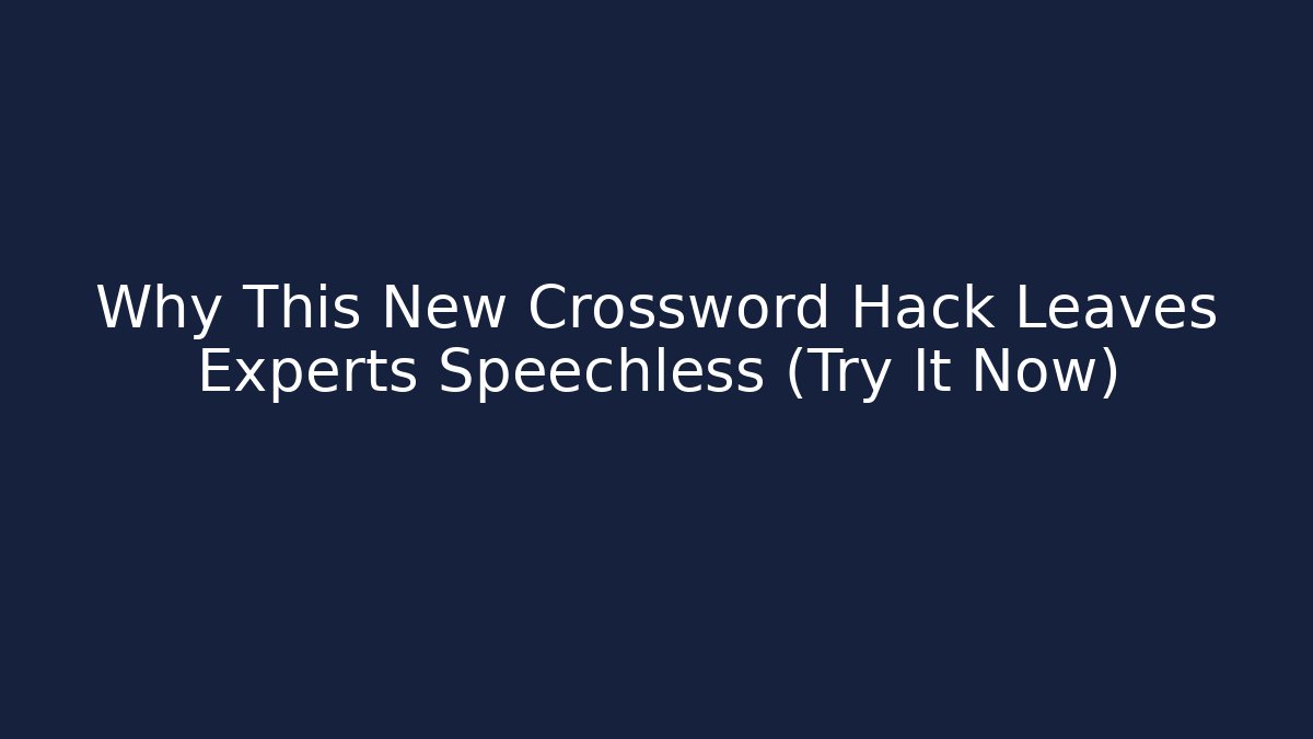 Why This New Crossword Hack Leaves Experts Speechless (Try It Now)