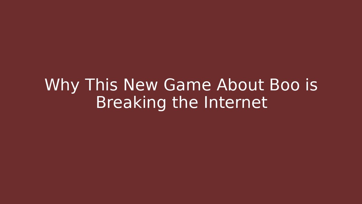 Why This New Game About Boo is Breaking the Internet