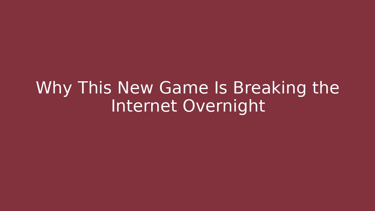 Why This New Game Is Breaking the Internet Overnight