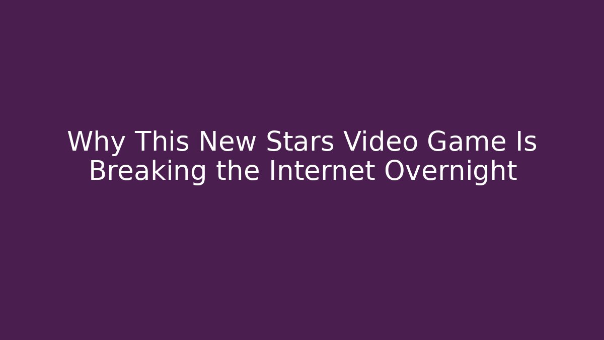 Why This New Stars Video Game Is Breaking the Internet Overnight