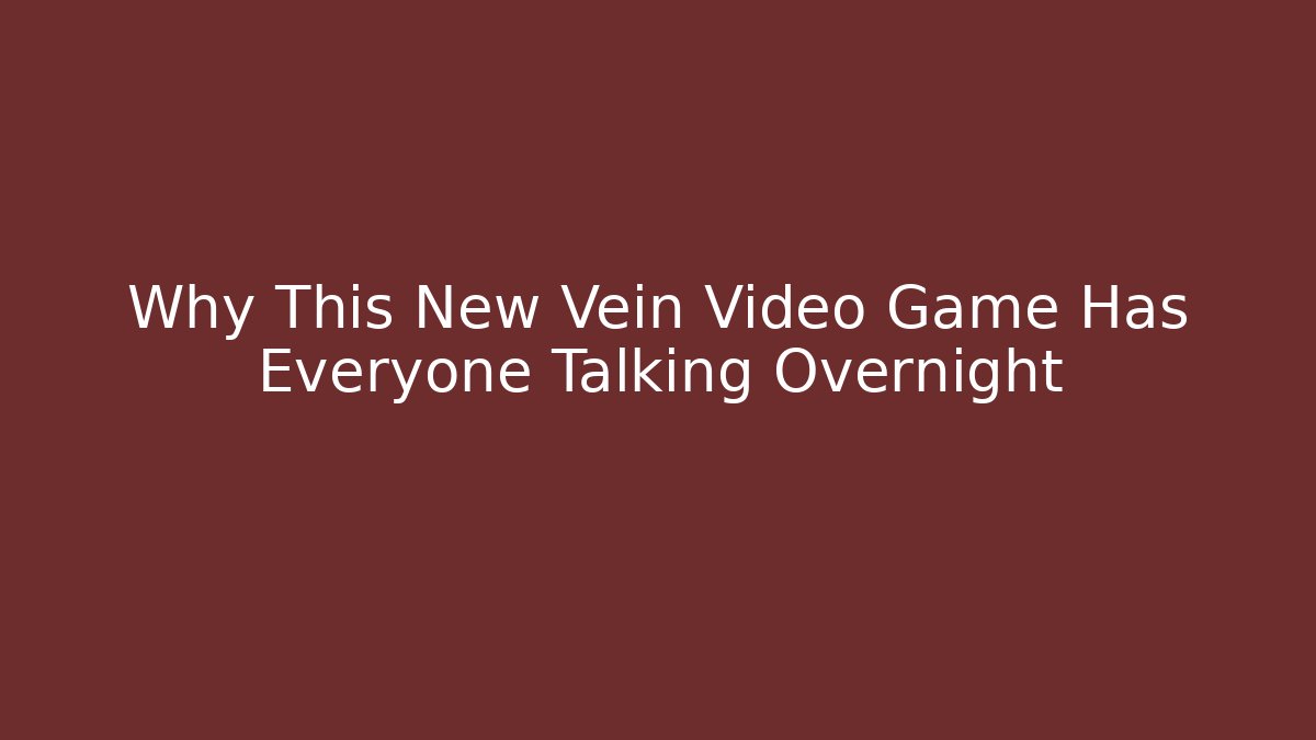 Why This New Vein Video Game Has Everyone Talking Overnight