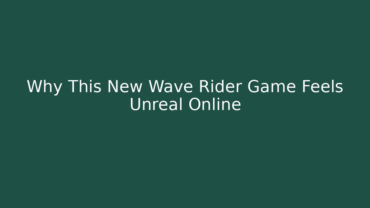 Why This New Wave Rider Game Feels Unreal Online