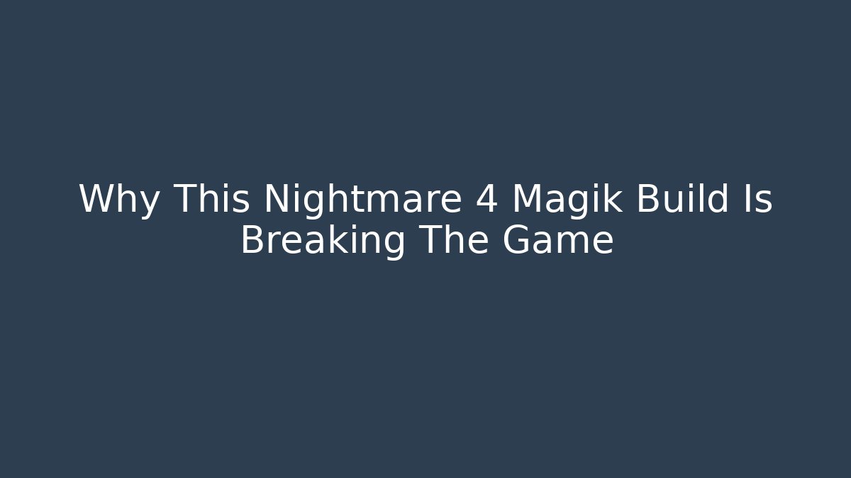 Why This Nightmare 4 Magik Build Is Breaking The Game