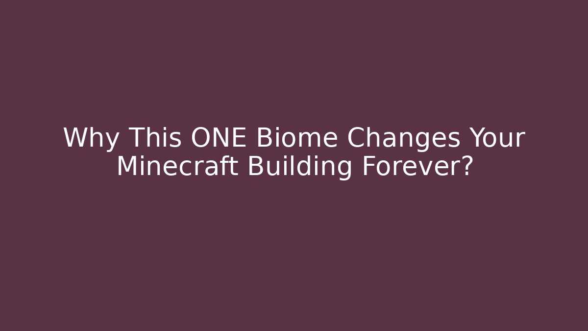 Why This ONE Biome Changes Your Minecraft Building Forever?