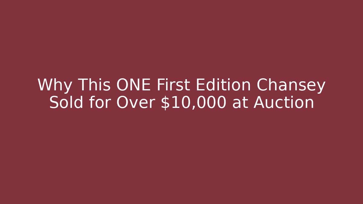 Why This ONE First Edition Chansey Sold for Over $10,000 at Auction