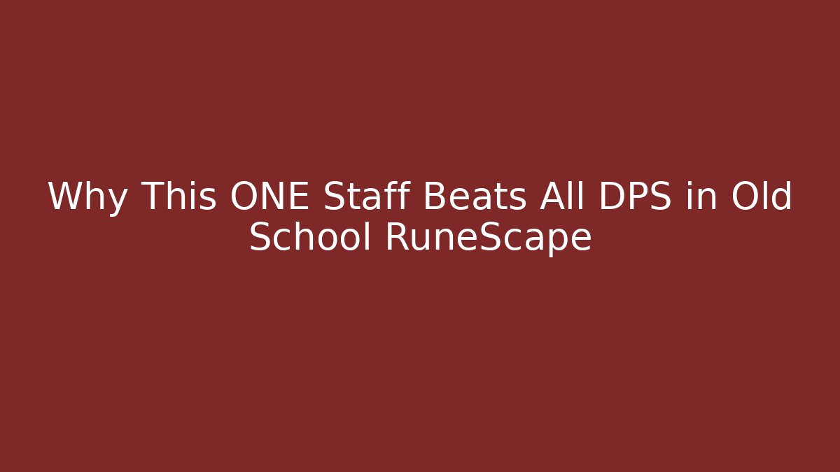 Why This ONE Staff Beats All DPS in Old School RuneScape