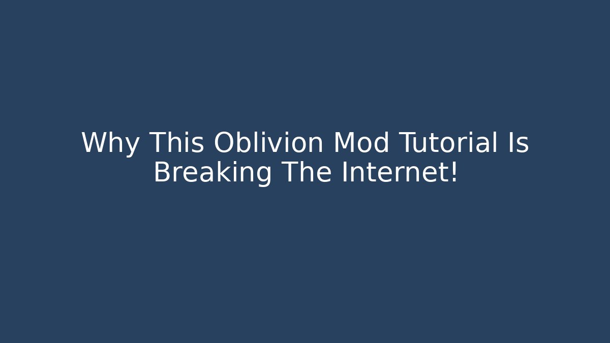 Why This Oblivion Mod Tutorial Is Breaking The Internet! - Critter Realm