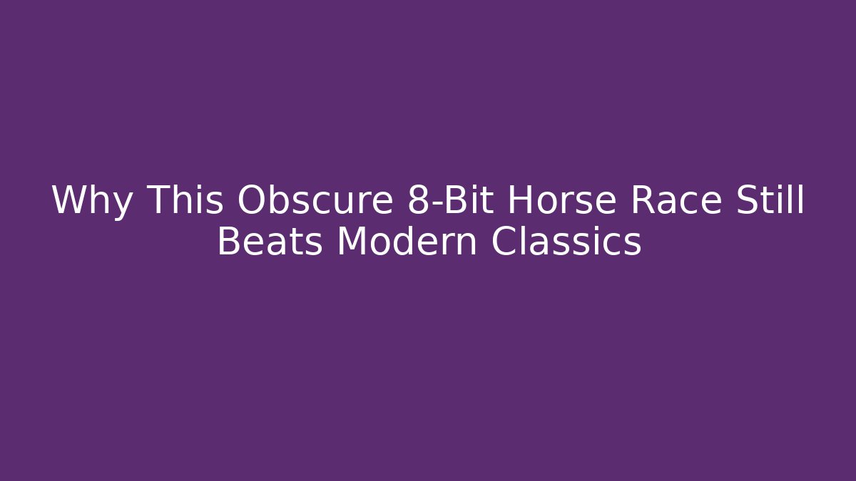 Why This Obscure 8-Bit Horse Race Still Beats Modern Classics