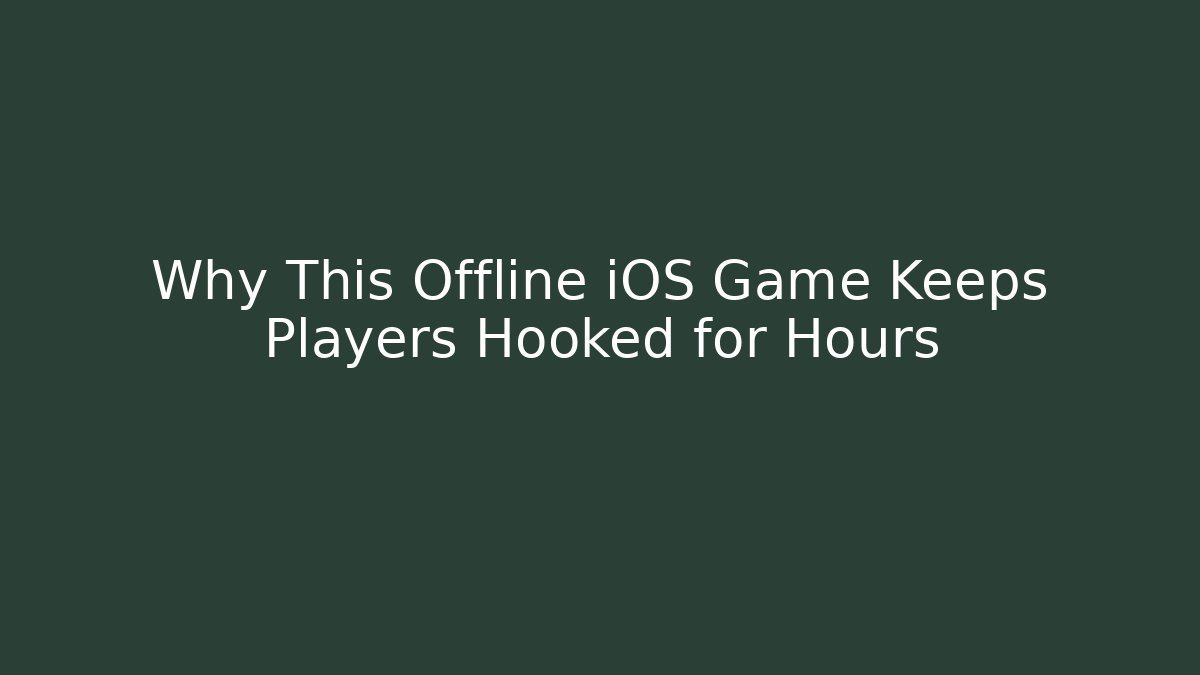 Why This Offline iOS Game Keeps Players Hooked for Hours