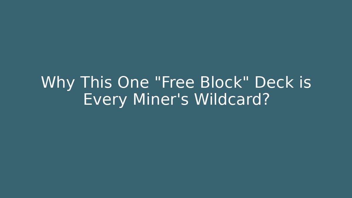 Why This One "Free Block" Deck is Every Miner's Wildcard?