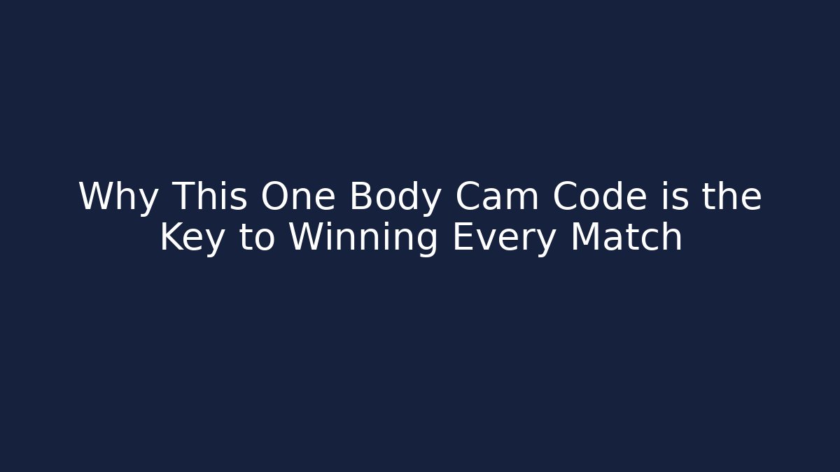 Why This One Body Cam Code is the Key to Winning Every Match