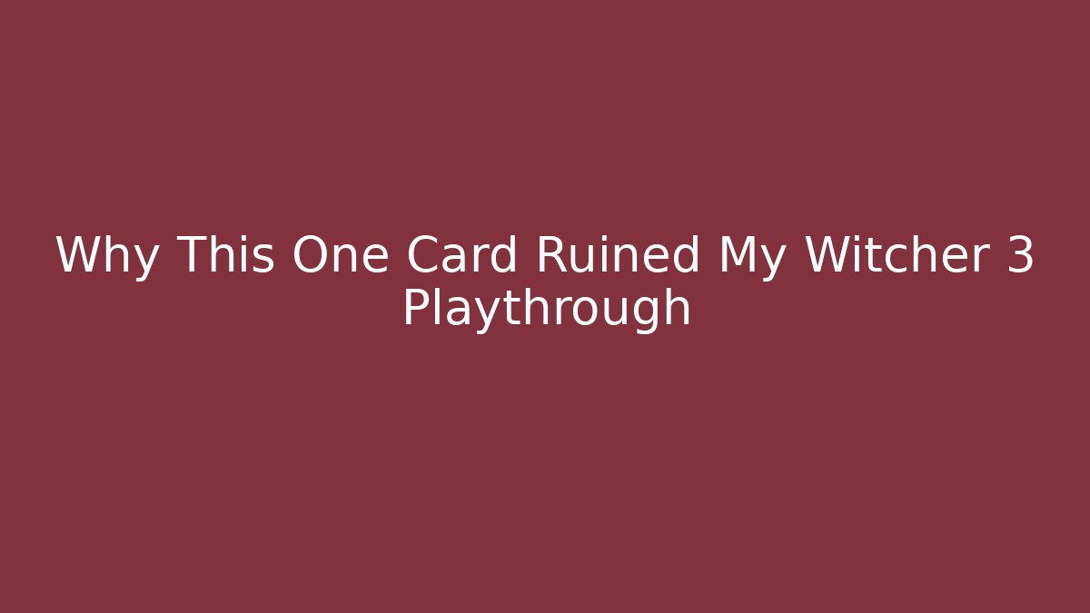 Why This One Card Ruined My Witcher 3 Playthrough - Critter Realm