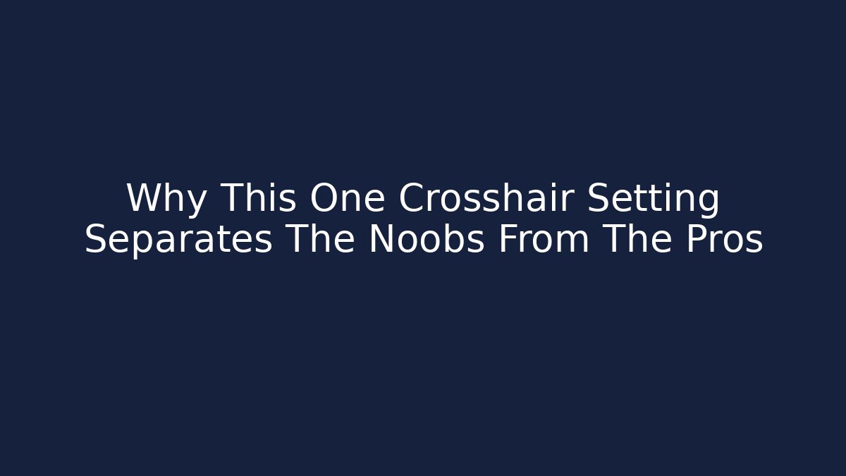 Why This One Crosshair Setting Separates The Noobs From The Pros - Critter Realm