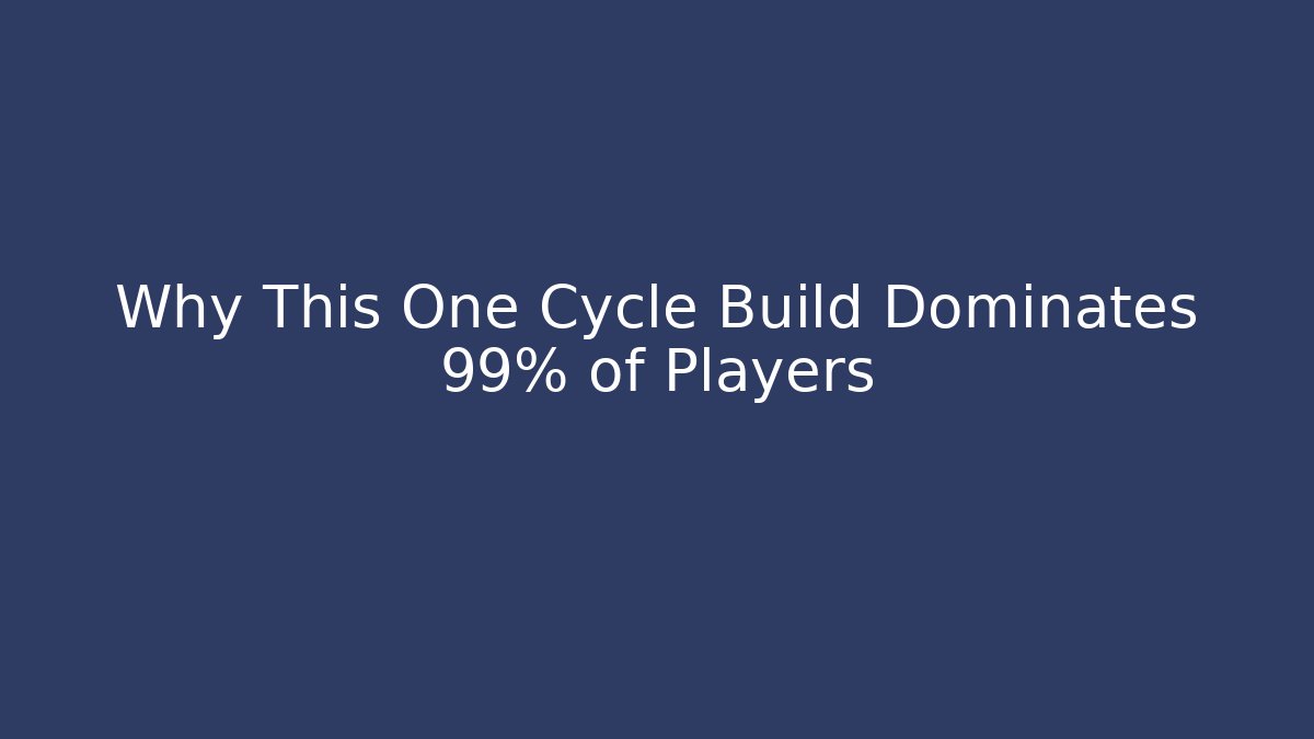 Why This One Cycle Build Dominates 99% of Players