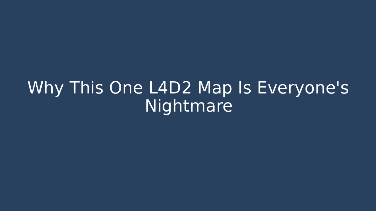 Why This One L4D2 Map Is Everyone's Nightmare
