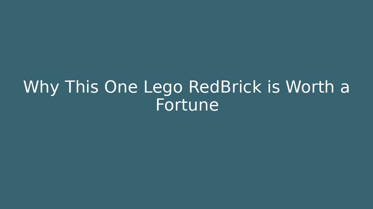 Why This One Lego RedBrick is Worth a Fortune