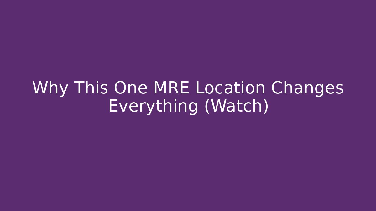 Why This One MRE Location Changes Everything (Watch)