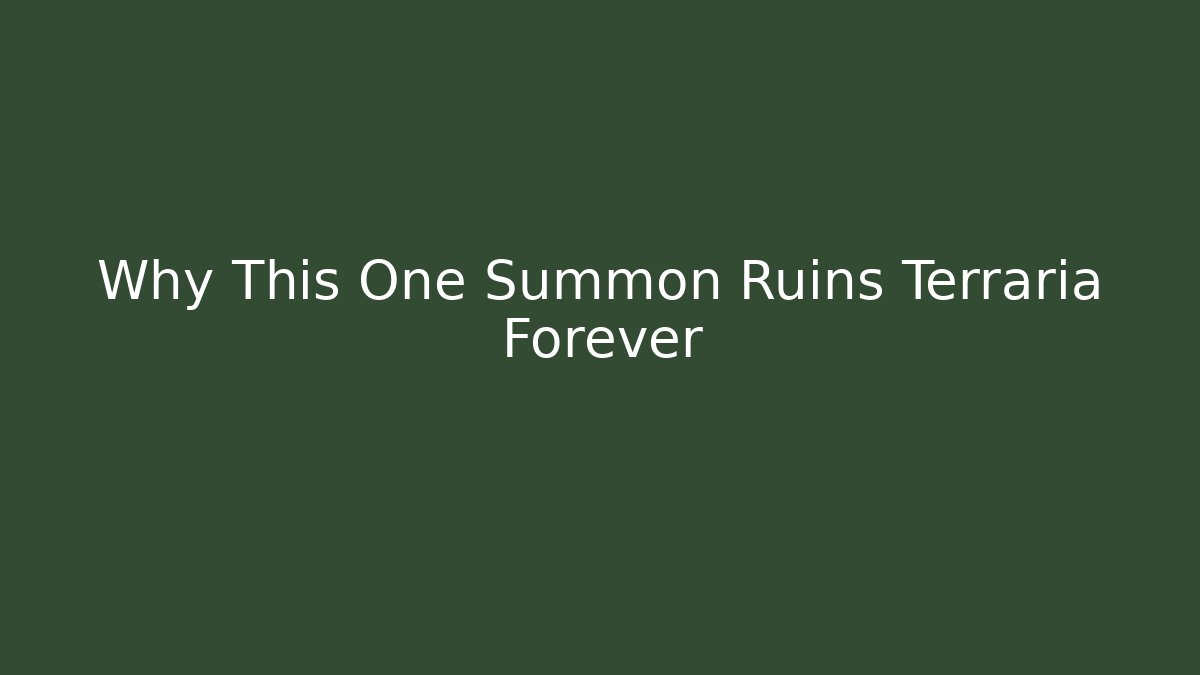 Why This One Summon Ruins Terraria Forever