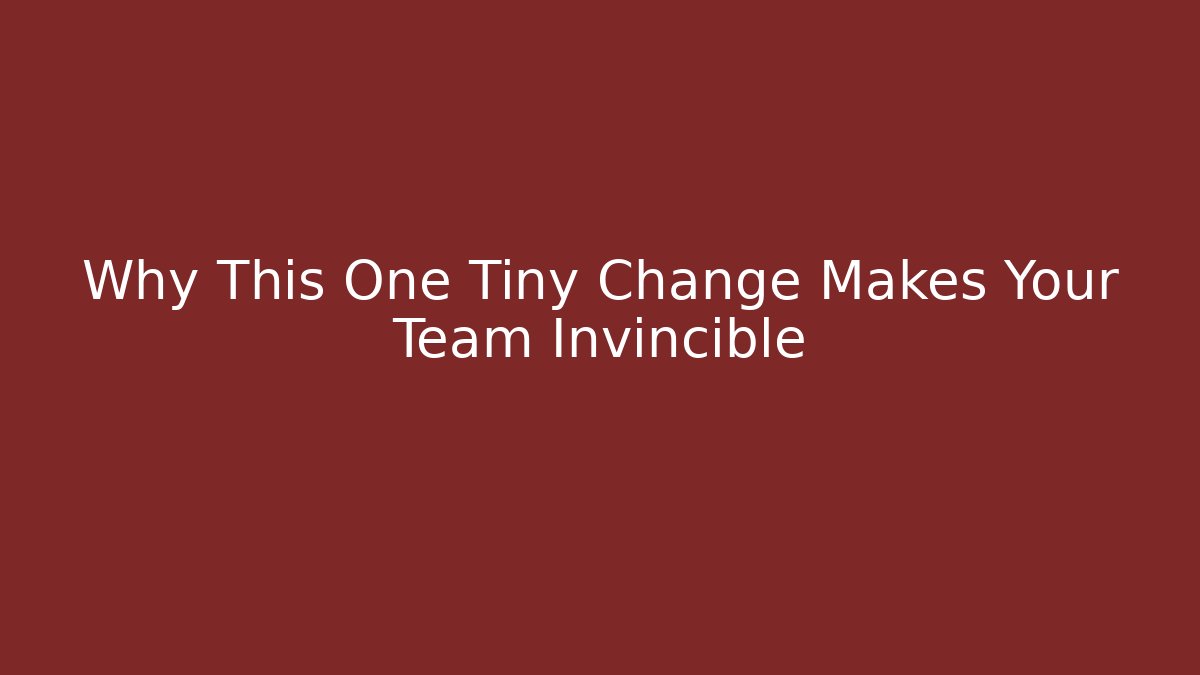 Why This One Tiny Change Makes Your Team Invincible - Critter Realm