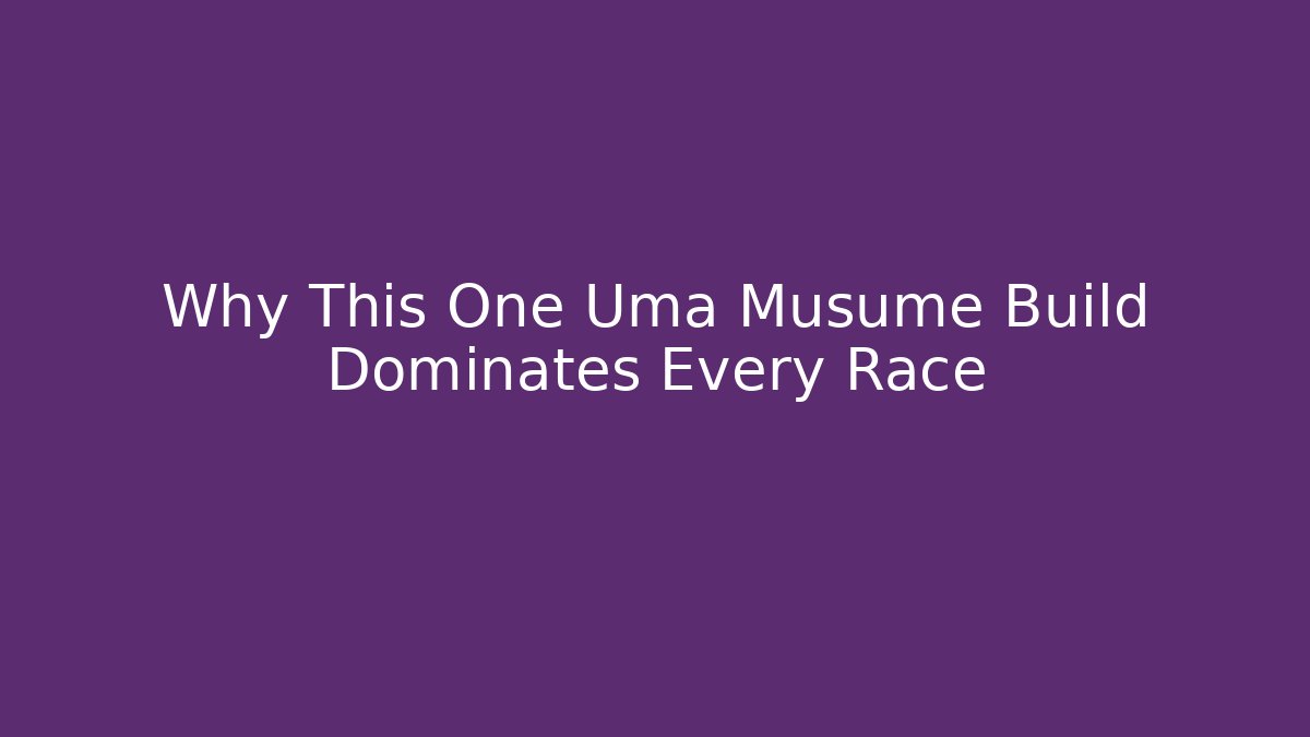 Why This One Uma Musume Build Dominates Every Race