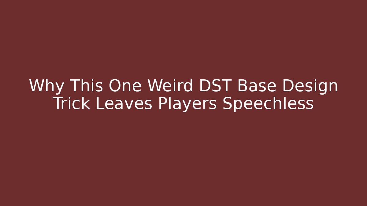 Why This One Weird DST Base Design Trick Leaves Players Speechless - Critter Realm