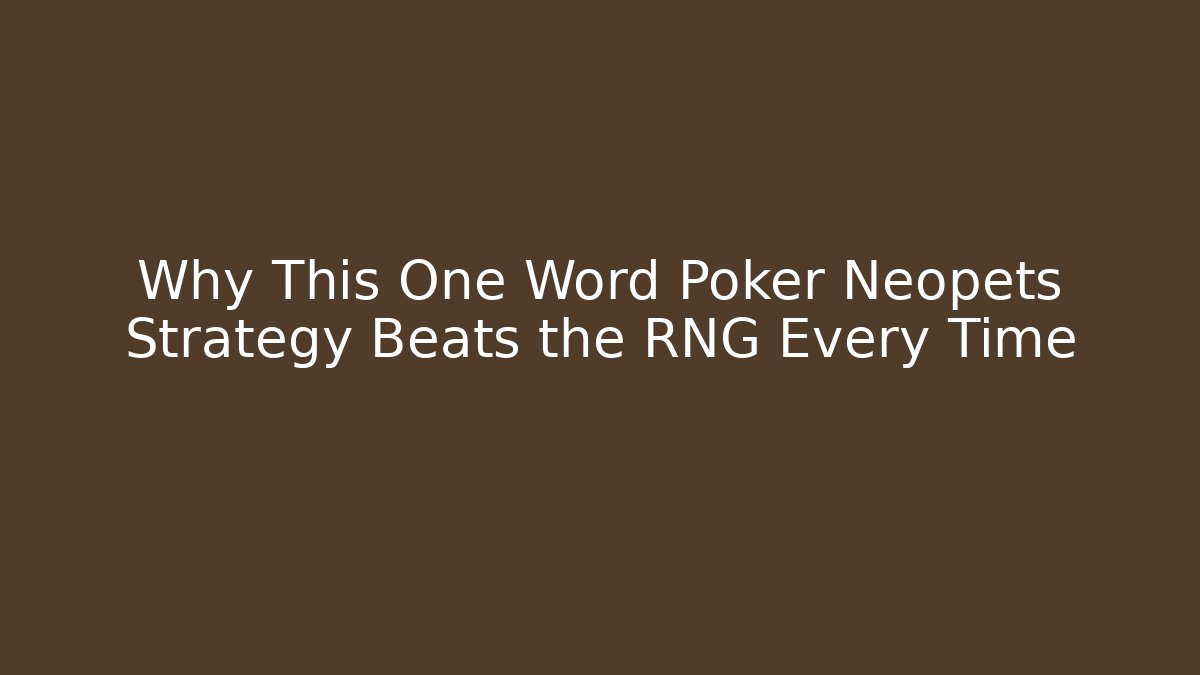 Why This One Word Poker Neopets Strategy Beats the RNG Every Time