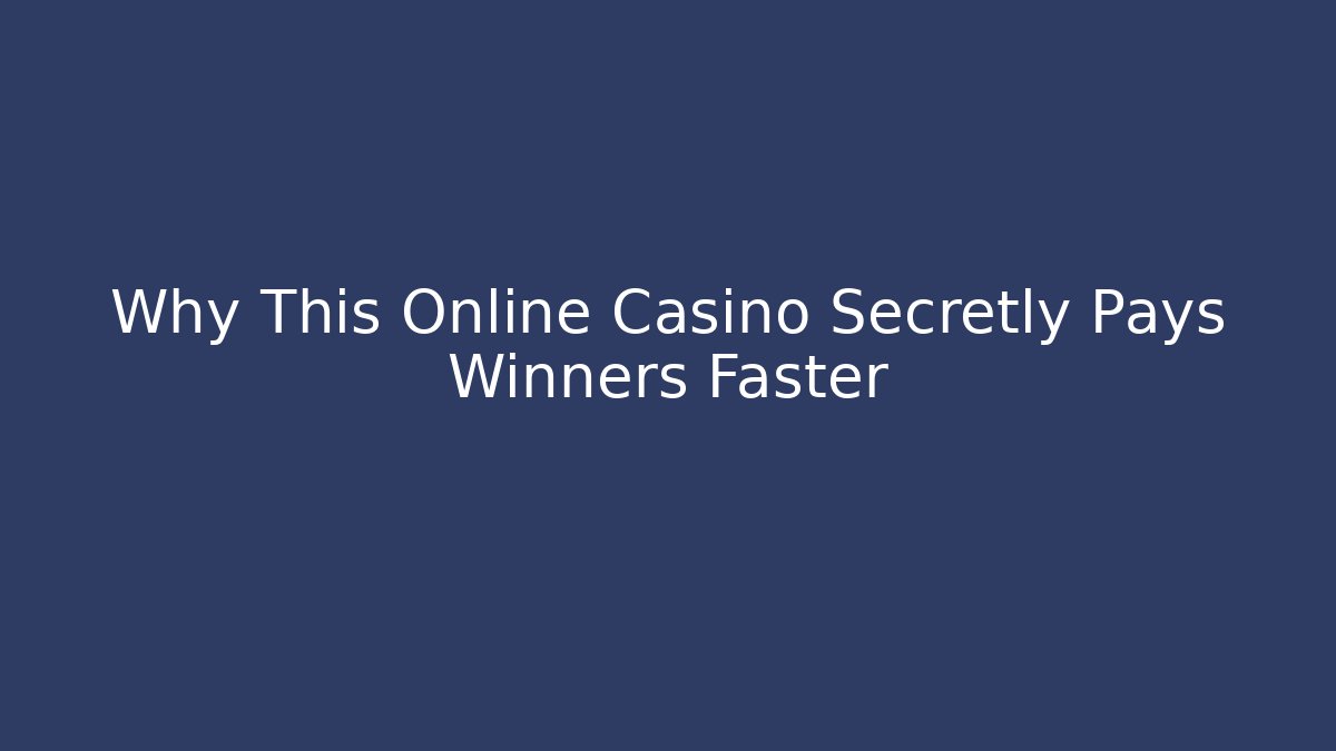 Why This Online Casino Secretly Pays Winners Faster