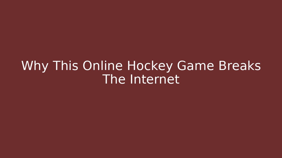 Why This Online Hockey Game Breaks The Internet
