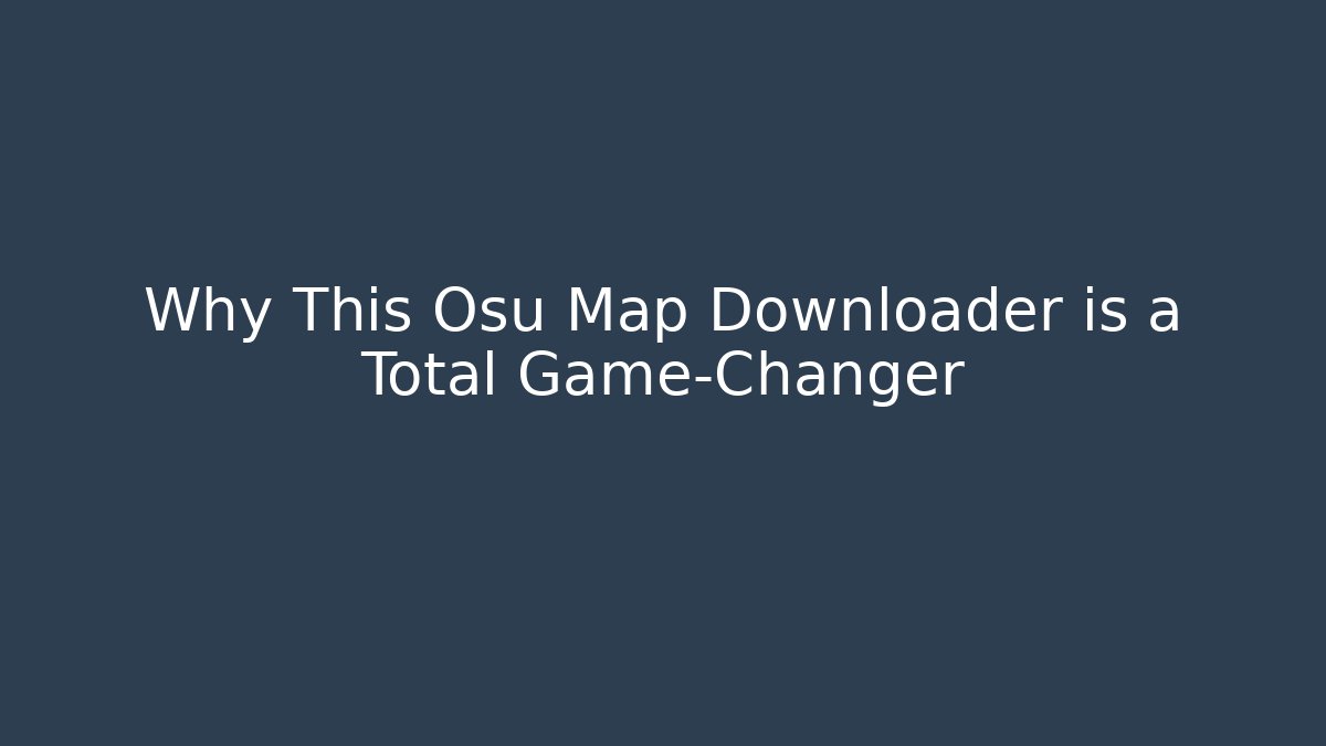Why This Osu Map Downloader is a Total Game-Changer