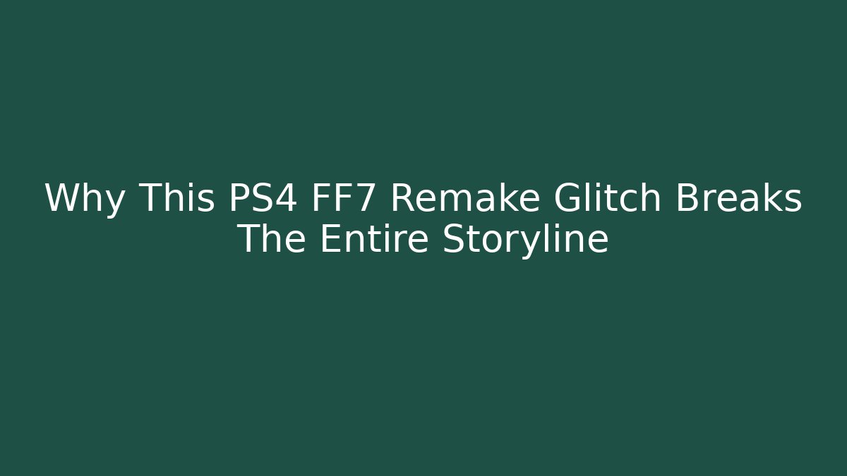 Why This PS4 FF7 Remake Glitch Breaks The Entire Storyline