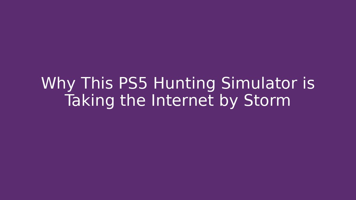 Why This PS5 Hunting Simulator is Taking the Internet by Storm