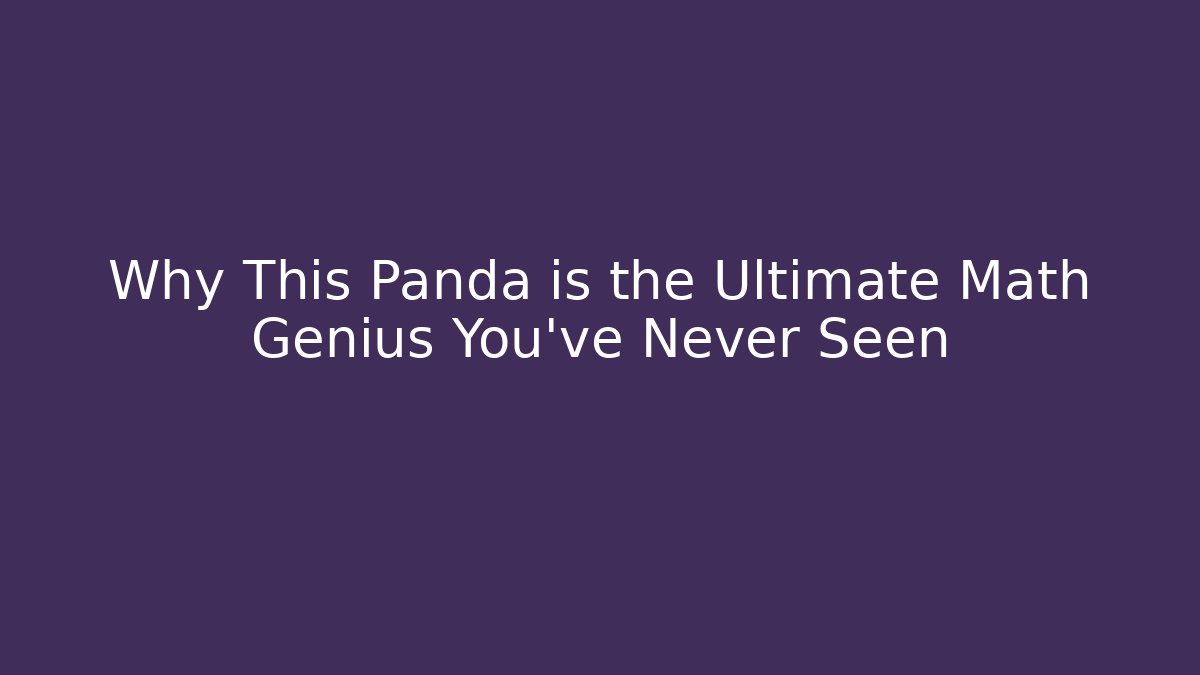 Why This Panda is the Ultimate Math Genius You’ve Never Seen - Critter Realm