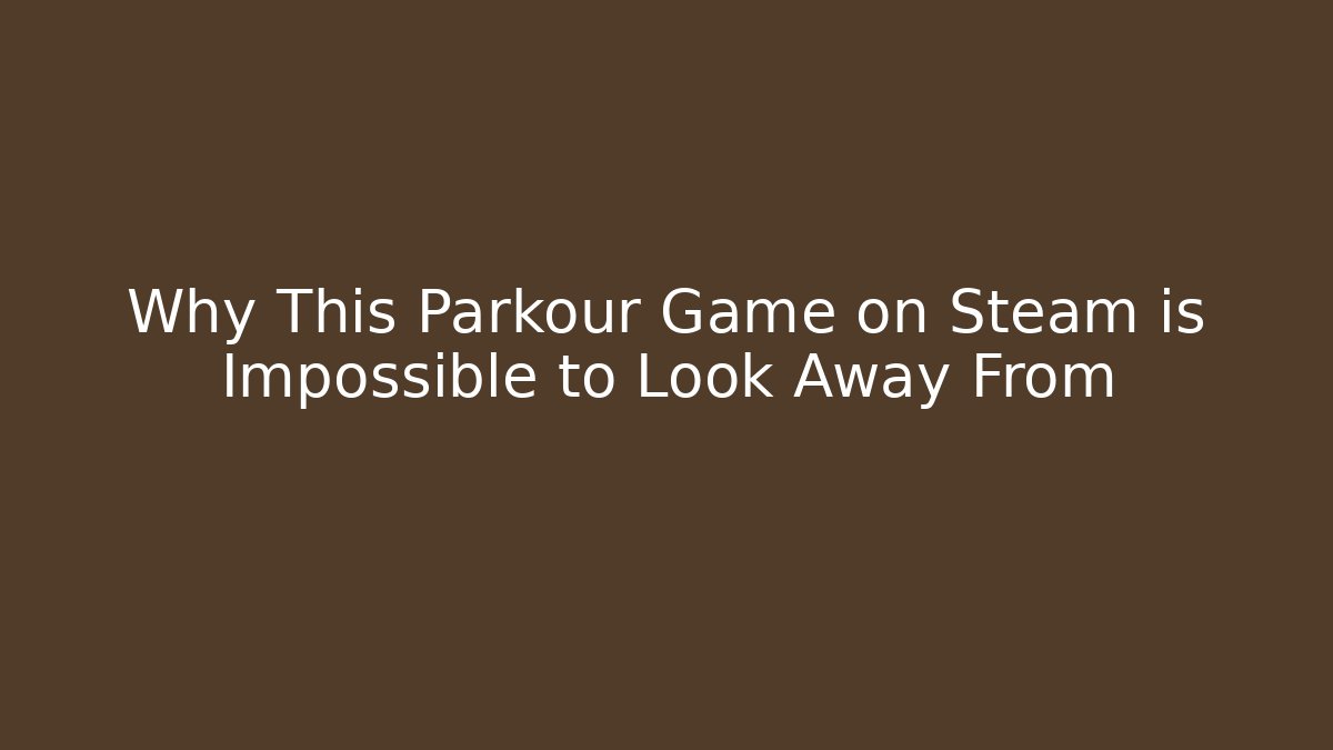 Why This Parkour Game on Steam is Impossible to Look Away From