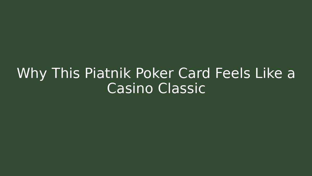 Why This Piatnik Poker Card Feels Like a Casino Classic