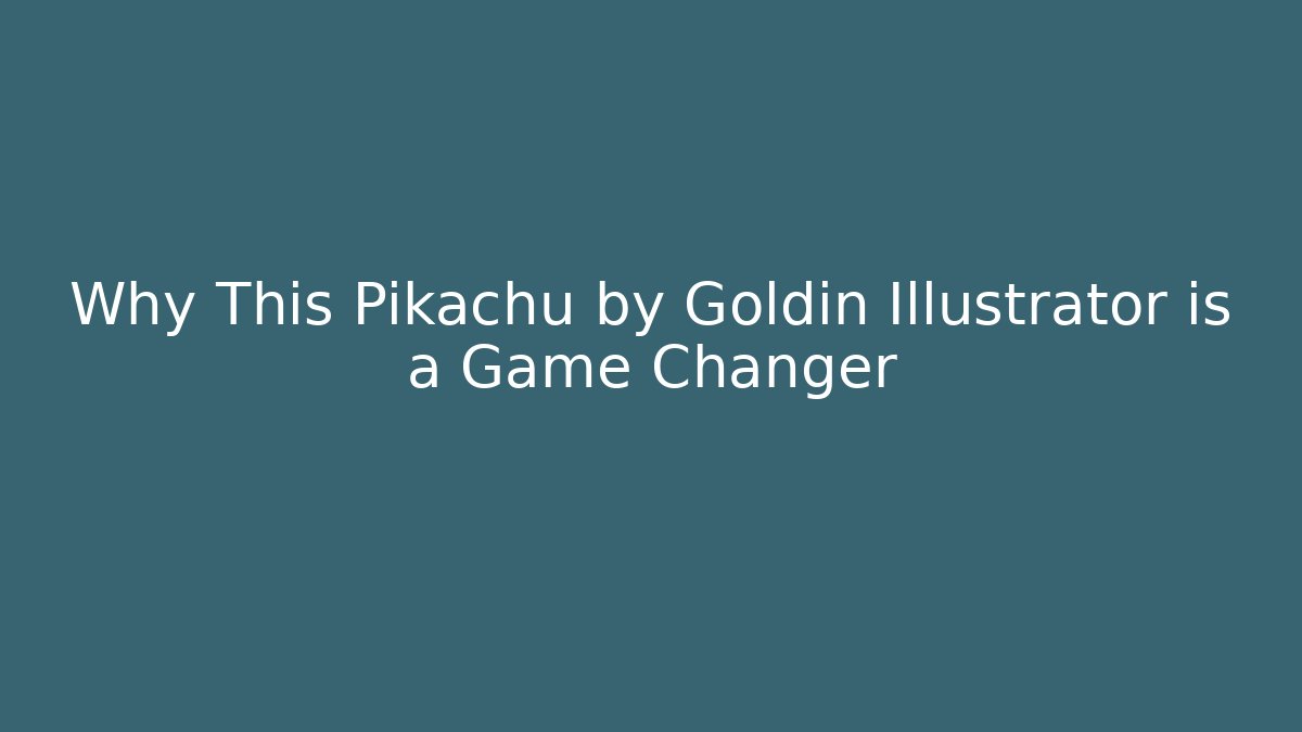 Why This Pikachu by Goldin Illustrator is a Game Changer - Critter Realm