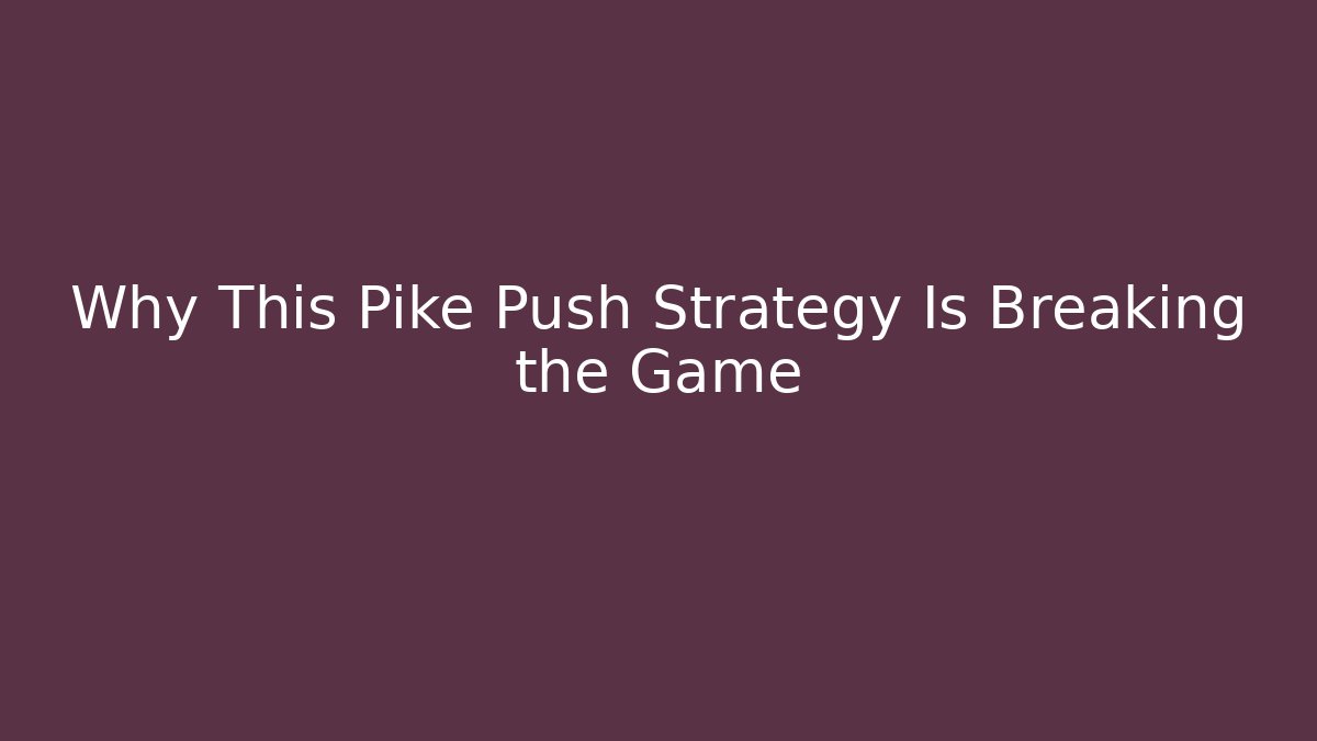 Why This Pike Push Strategy Is Breaking the Game - Critter Realm